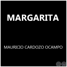 MARGARITA - MAURICIO CARDOZO OCAMPO